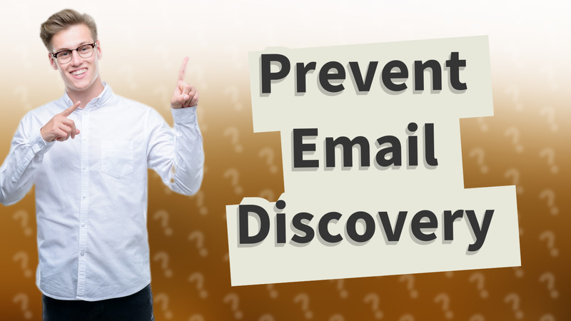 Prevent Email Discovery