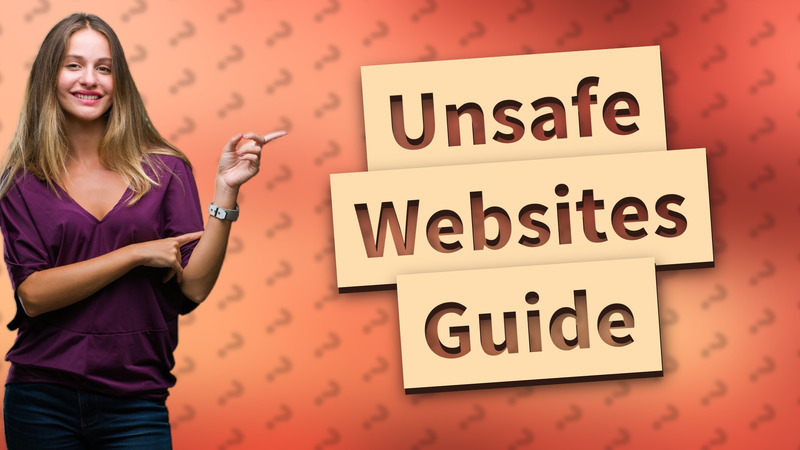 Unsafe Websites Guide