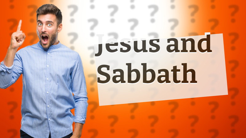 Jesus and Sabbath