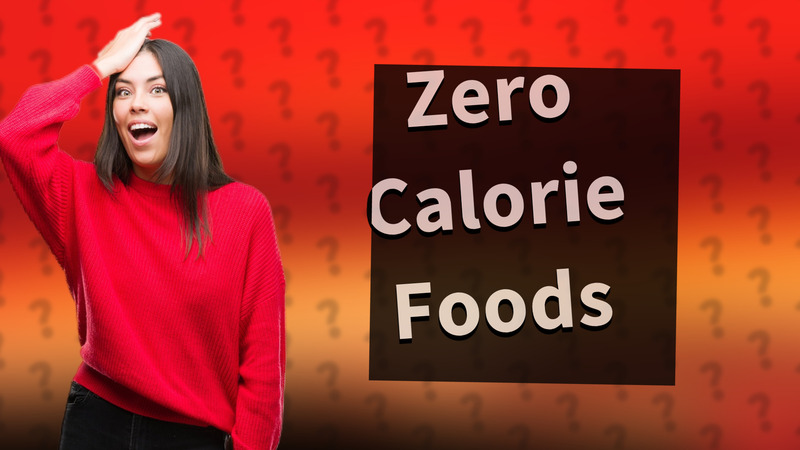 Zero Calorie Foods