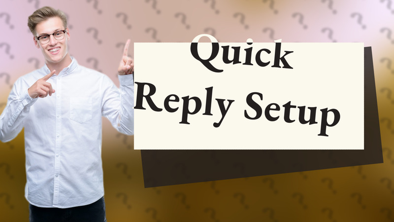 Quick Reply Setup