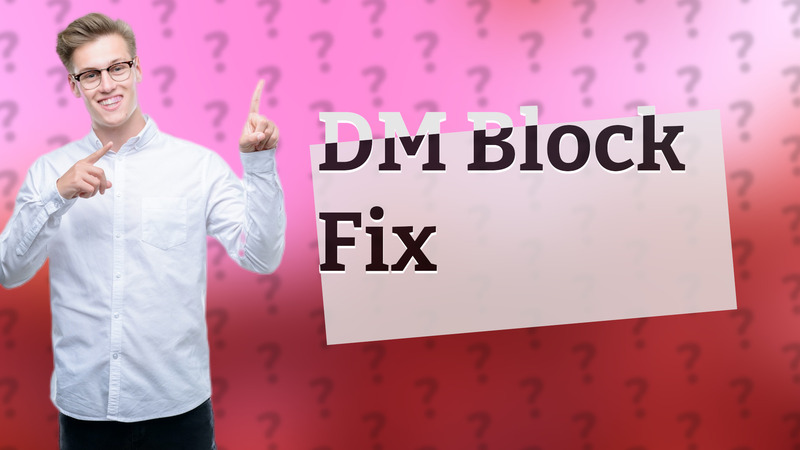 DM Block Fix