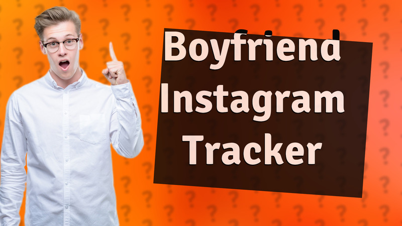 Boyfriend Instagram Tracker