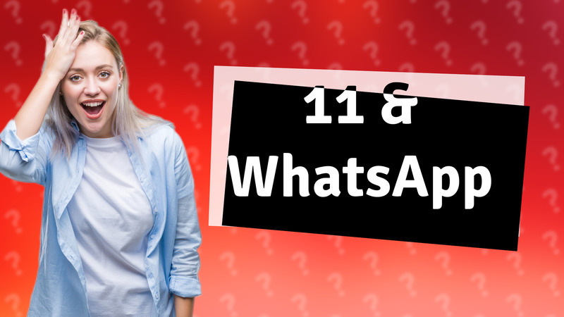 11 & WhatsApp