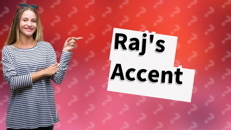 Raj's Accent