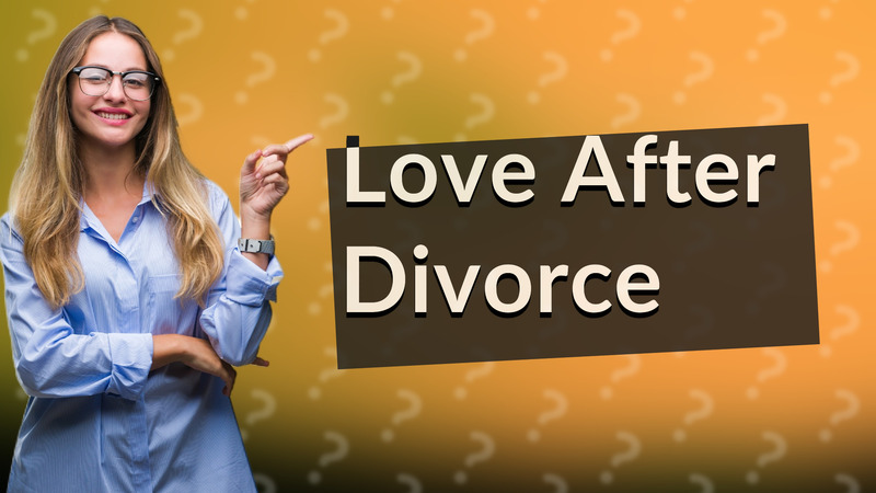 Love After Divorce