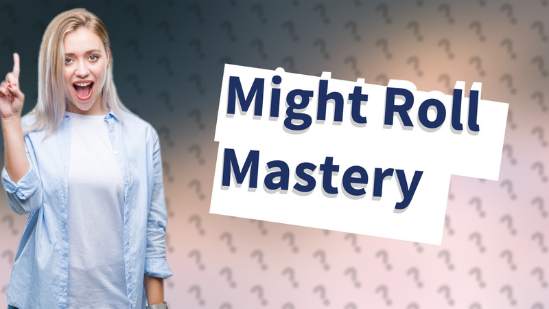 Might Roll Mastery