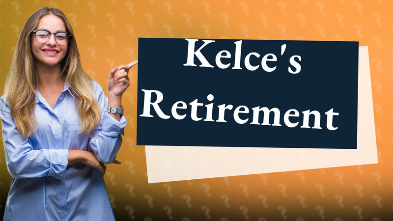Kelce's Retirement