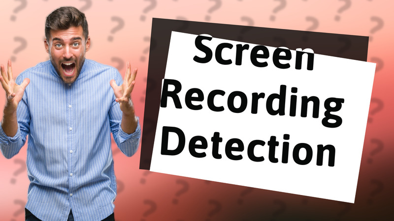 Screen Recording Detection