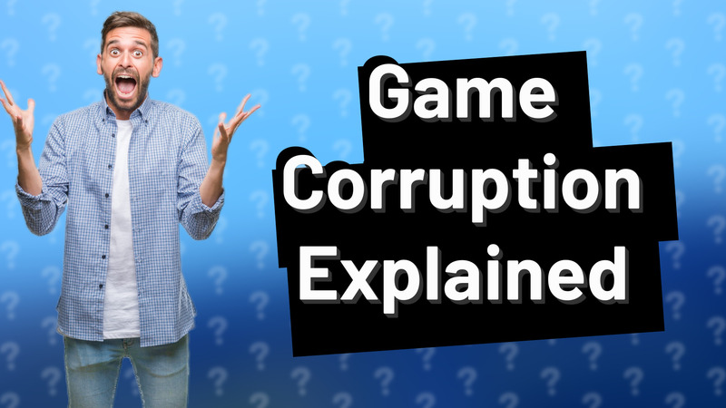 Game Corruption Explained