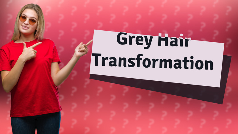 Grey Hair Transformation