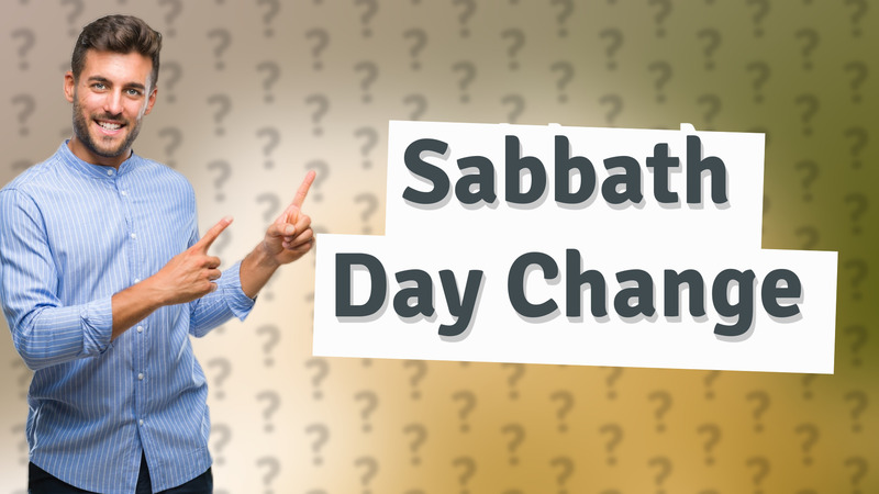 Sabbath Day Change
