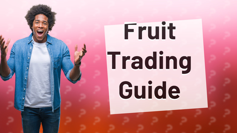 Fruit Trading Guide