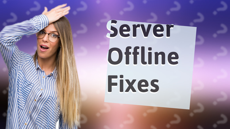 Server Offline Fixes