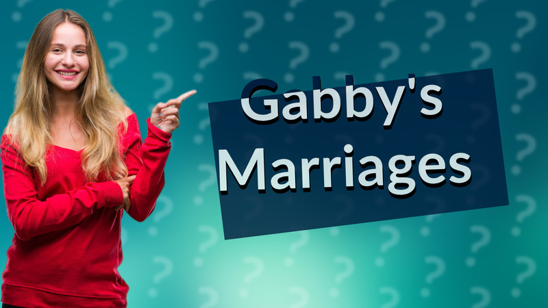Gabby's Marriages