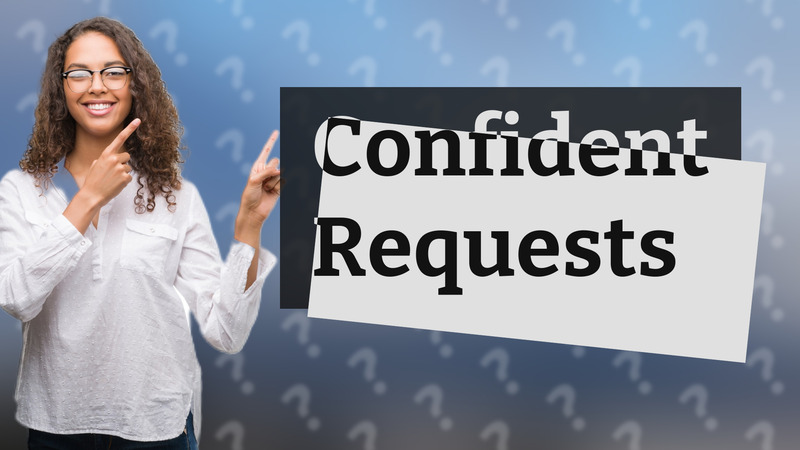 Confident Requests