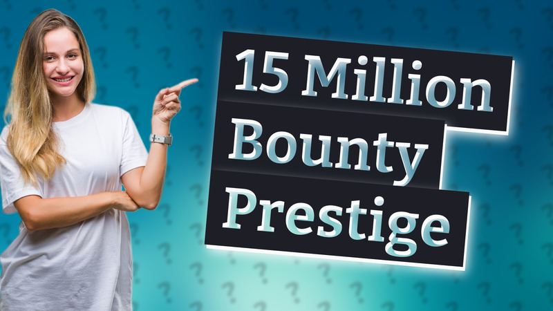 15 Million Bounty Prestige