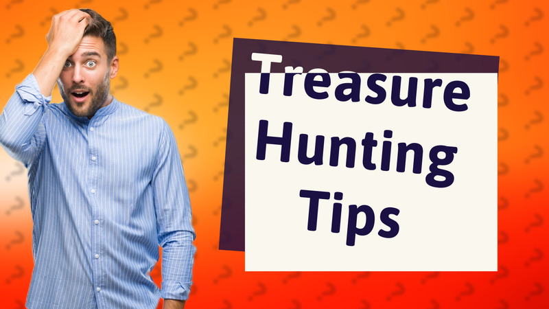 Treasure Hunting Tips