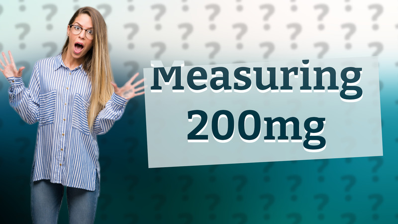 Measuring 200mg