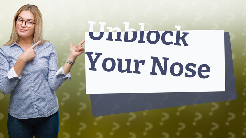 Unblock Your Nose