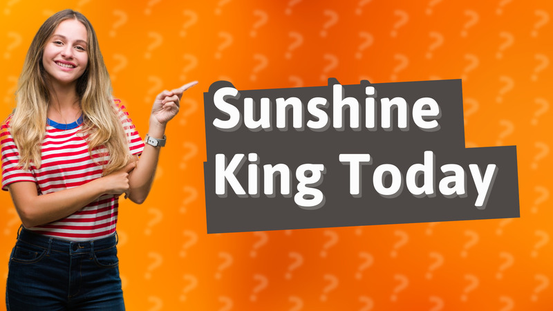 Sunshine King Today