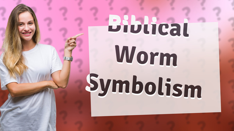 Biblical Worm Symbolism