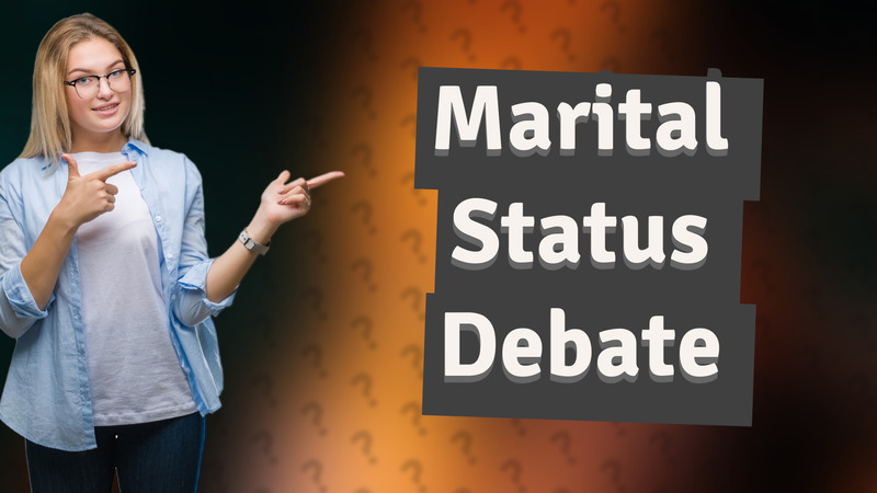 Marital Status Debate