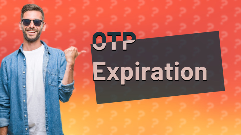 OTP Expiration