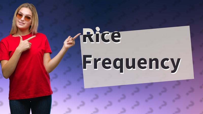 Rice Frequency