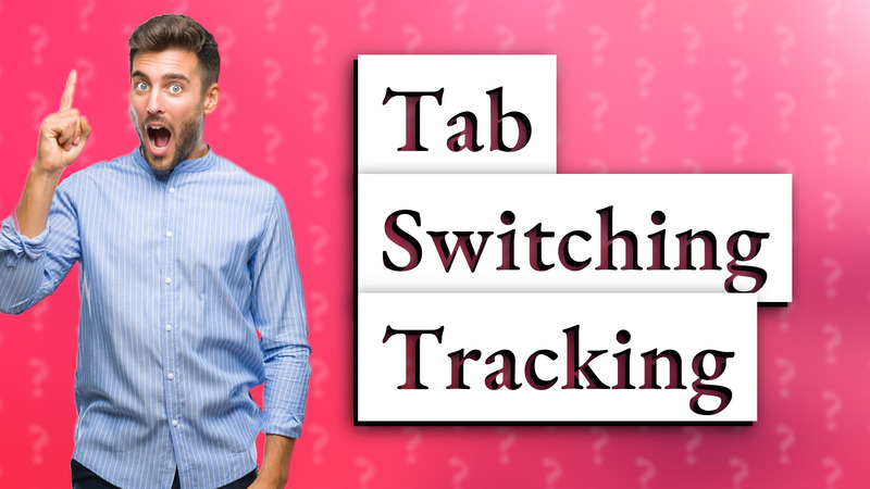 Tab Switching Tracking
