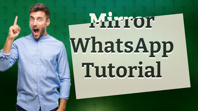 Mirror WhatsApp Tutorial