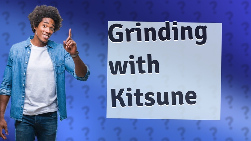 Grinding with Kitsune