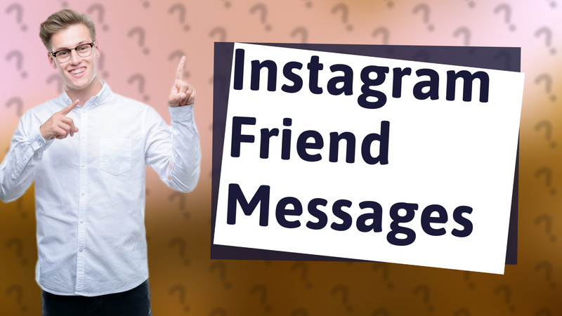 Instagram Friend Messages