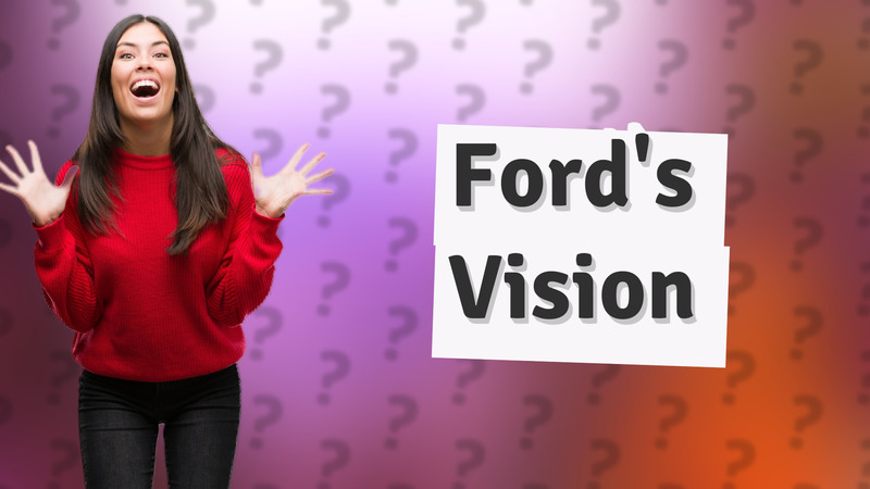 Ford's Vision