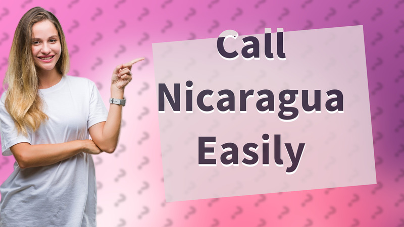 Call Nicaragua Easily