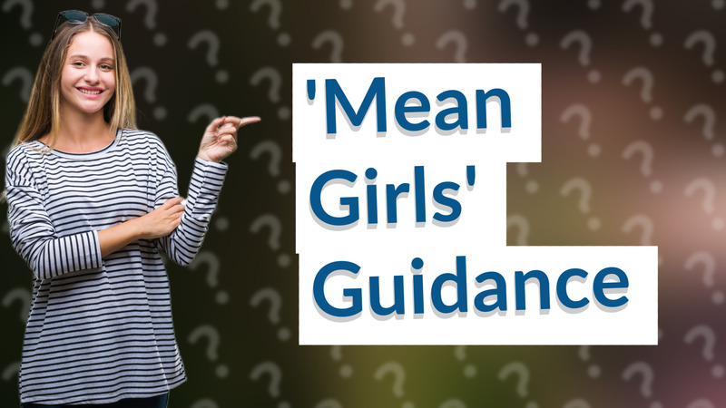 'Mean Girls' Guidance
