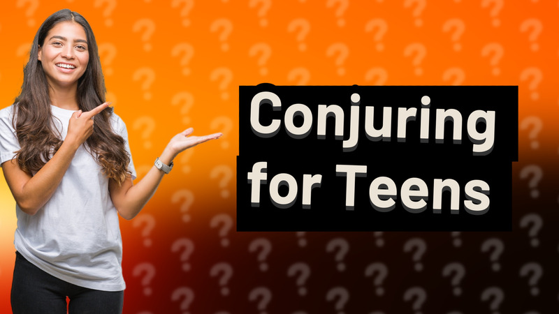 Conjuring for Teens