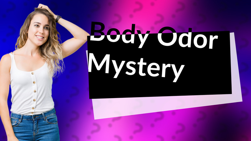 Body Odor Mystery