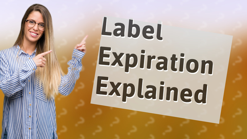 Label Expiration Explained