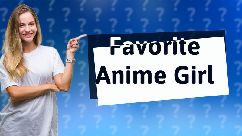 Favorite Anime Girl