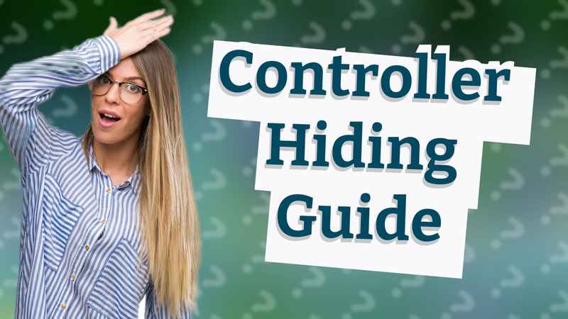 Controller Hiding Guide