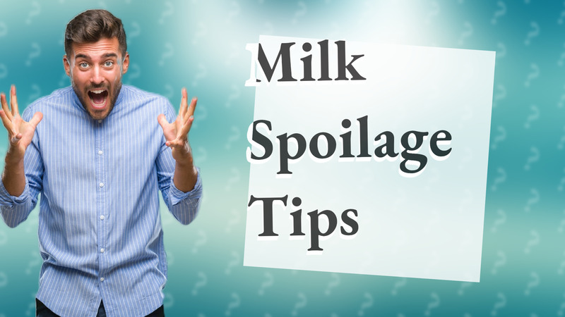 Milk Spoilage Tips
