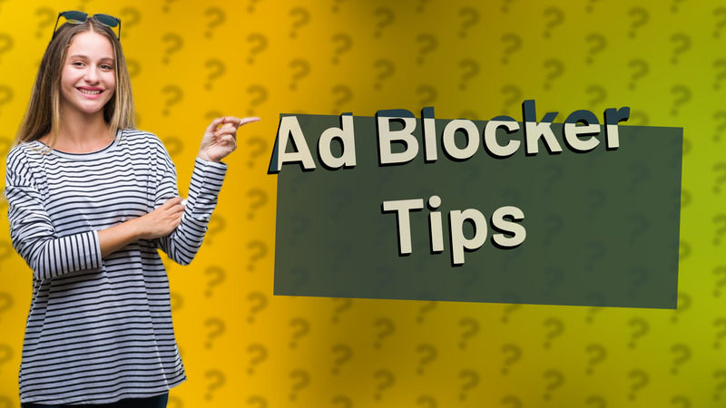 Ad Blocker Tips