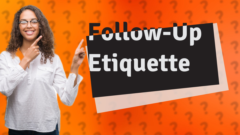 Follow-Up Etiquette