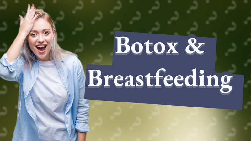 Botox & Breastfeeding