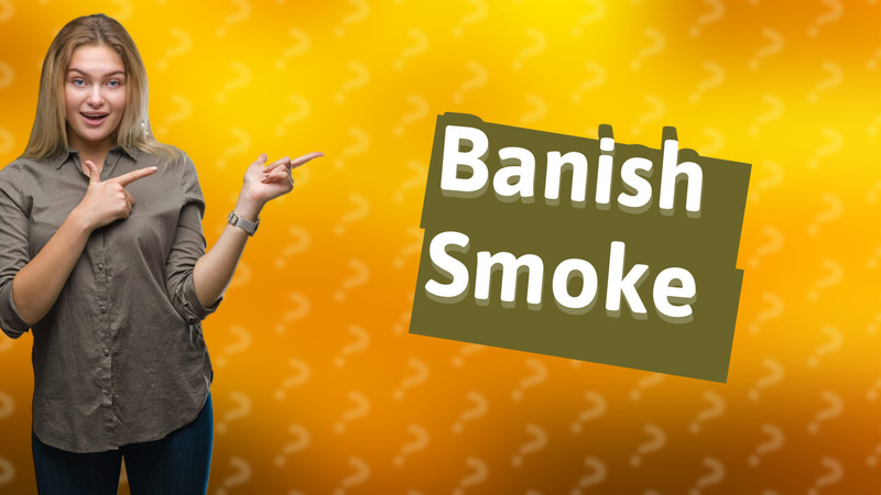 Banish Smoke