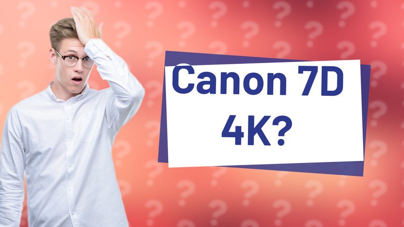 Canon 7D 4K?