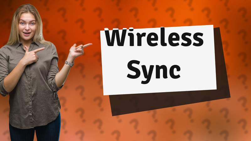 Wireless Sync