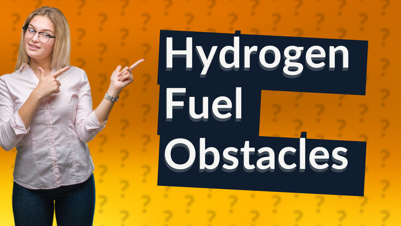 Hydrogen Fuel Obstacles