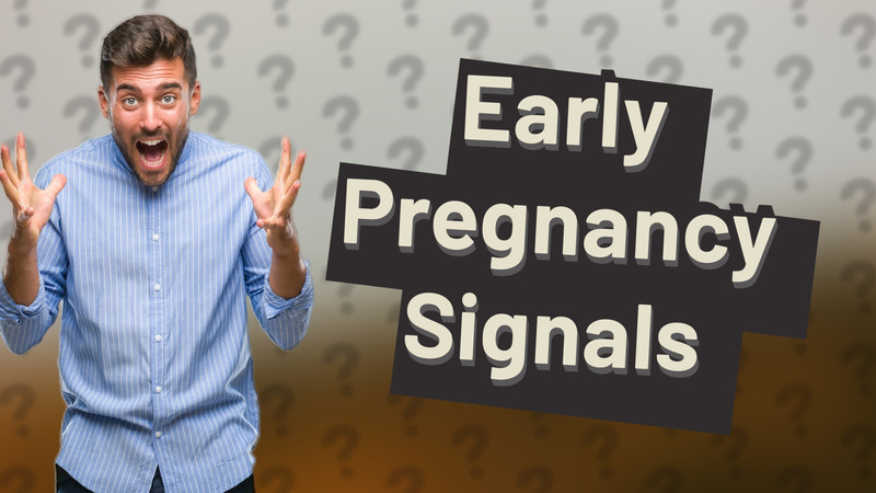 Early Pregnancy Signals